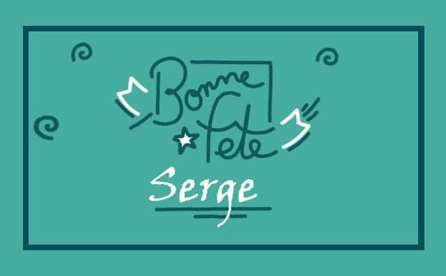 07 Octobre : Bonne fête Serge