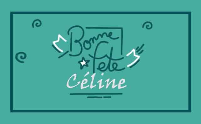 21 Octobre : Bonne fête Céline