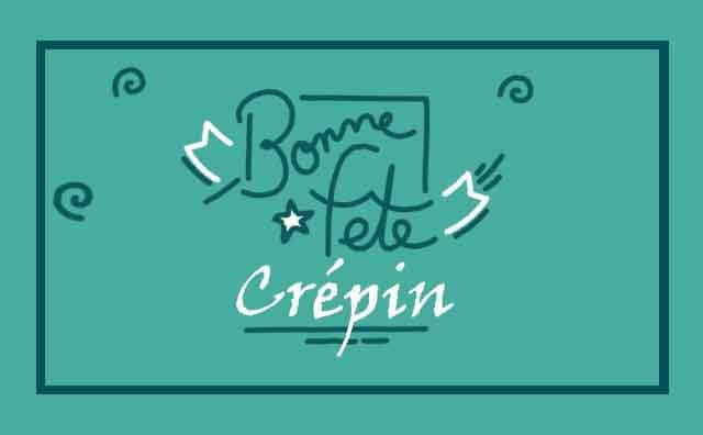25 Octobre : Bonne fête Crépin