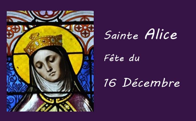 16 décembre : Sainte Alice