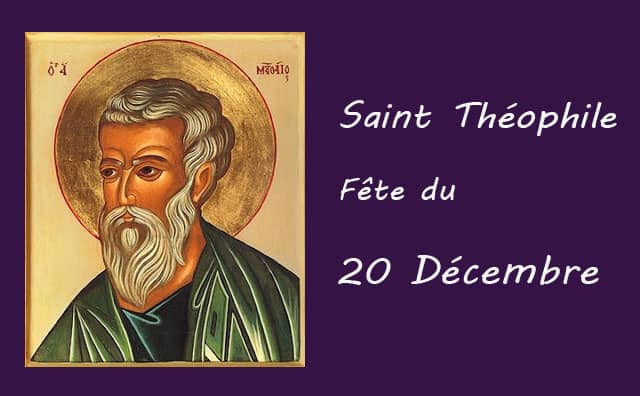 20 décembre : Saint Théophile