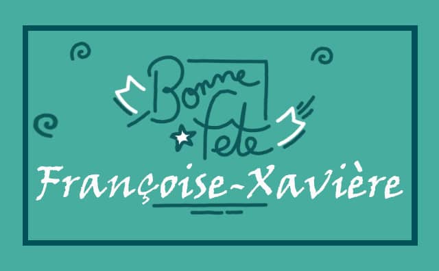 22 décembre : Bonne fête Françoise-Xavière