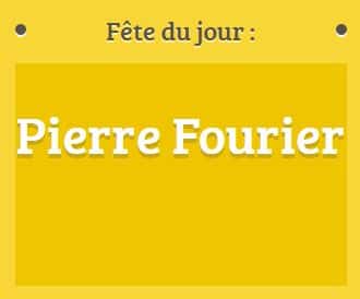 Prénom Pierre Fourier fête le 09 décembre