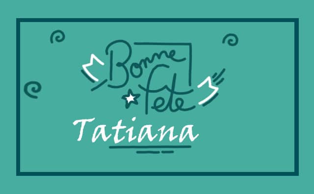 Le 12 janvier Bonne Fête Tatiana
