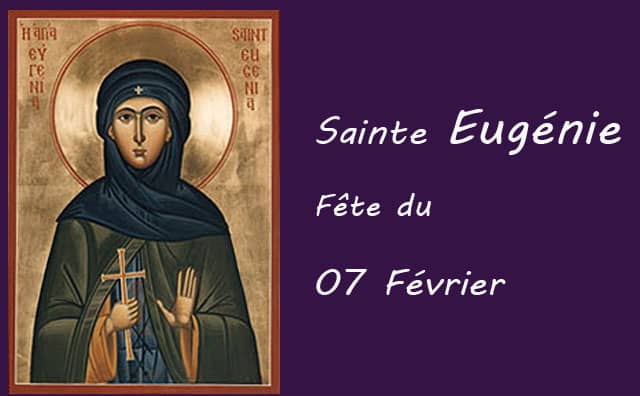 07 Février : sainte Eugénie