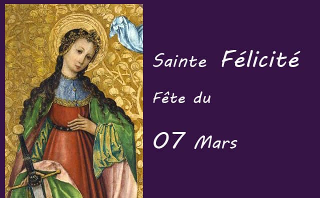 07 Mars : sainte Félicité