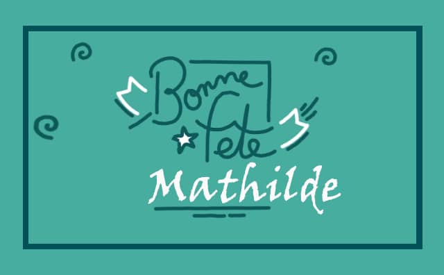 Le 14 mars Bonne Fête Mathilde :