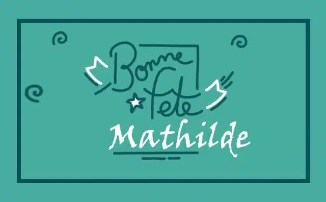Le 14 mars Bonne Fête Mathilde :