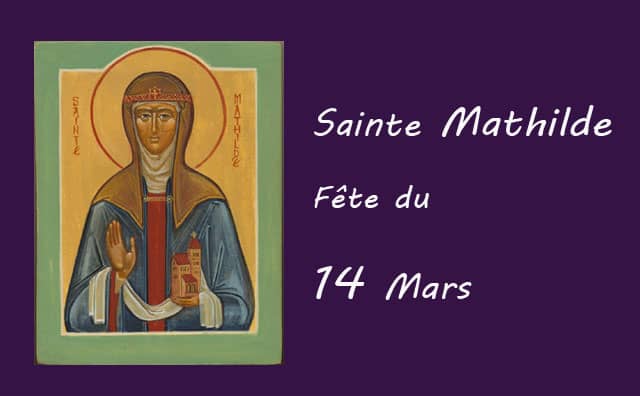 14 Mars : sainte Mathilde
