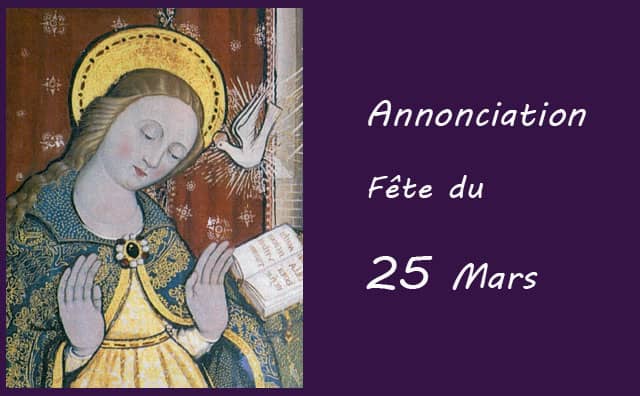25 Mars : l'annonciation à la Vierge Marie