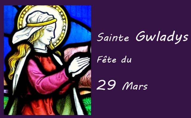 29 Mars : sainte Gwladys