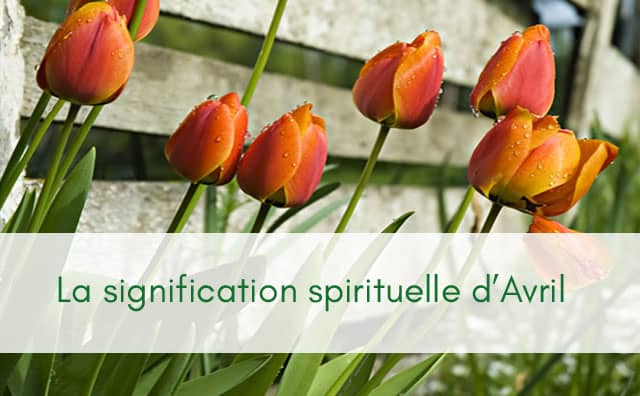 Que signifie le mois d'Avril en spiritualité ?