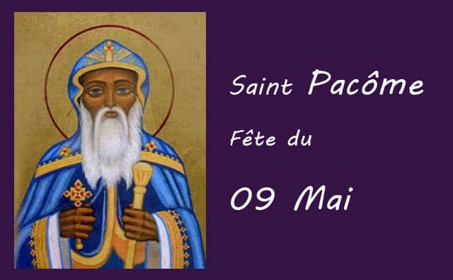 09 Mai : saint Pacôme