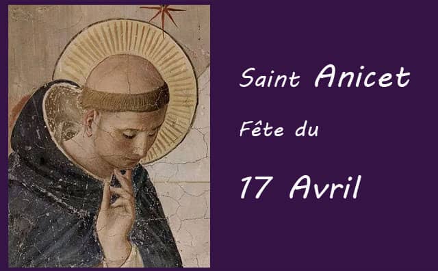 17 Avril : saint Anicet