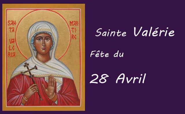 28 Avril : sainte Valérie de Limoges