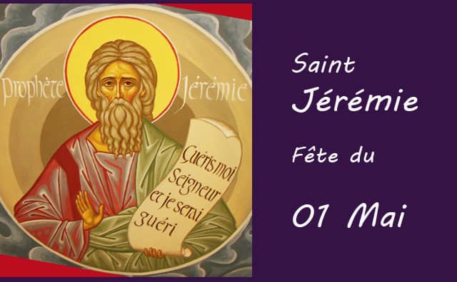 01 Mai : saint Jérémie