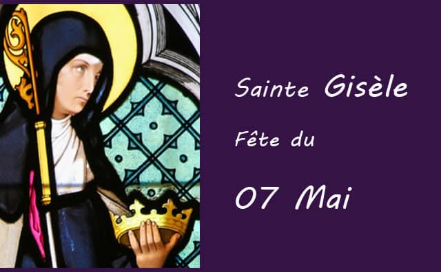 07 Mai : sainte Gisèle