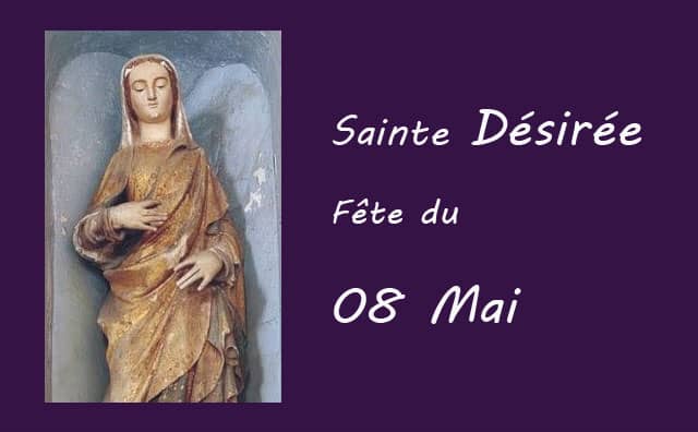 08 Mai : sainte Désirée