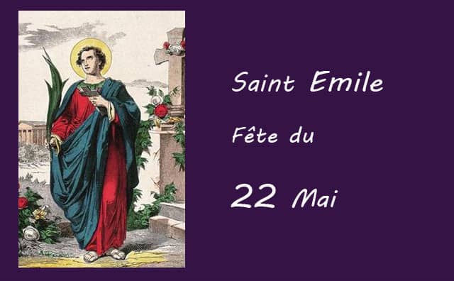 22 Mai : saint Emile