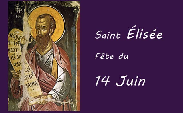 14 juin : saint Élisée