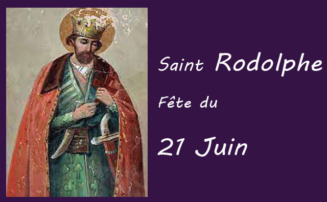 21 juin : saint Rodolphe