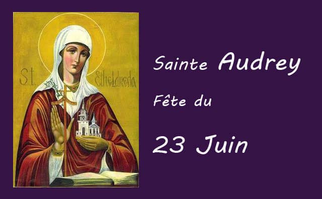 23 juin : sainte Audrey