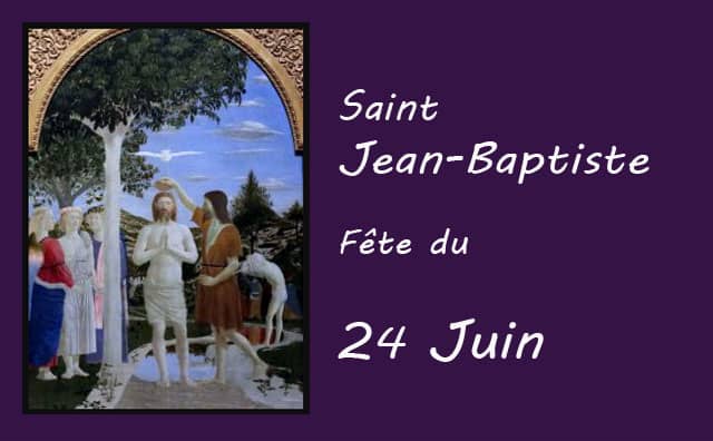 24 juin : saint Jean Baptiste