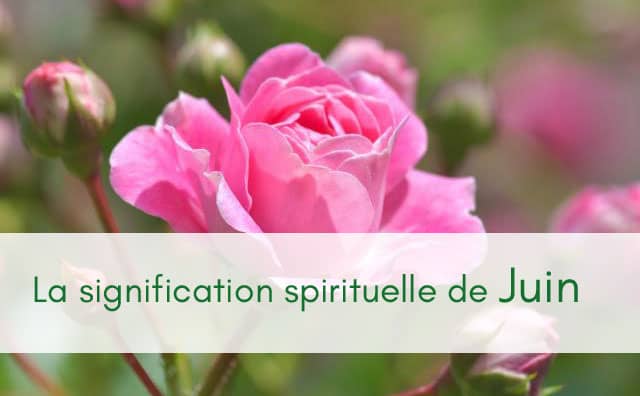 Que signifie le mois de juin en spiritualité ?