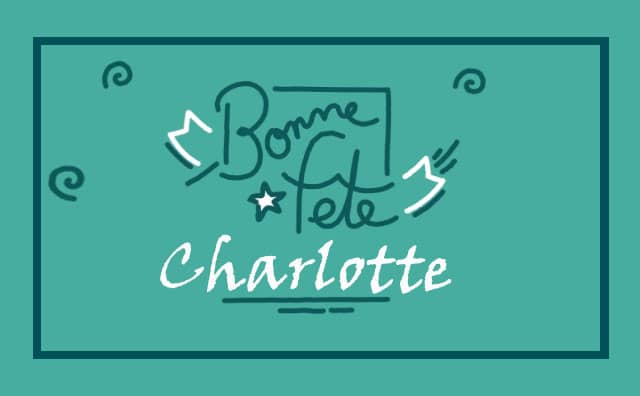 17 juillet : Bonne fête Charlotte