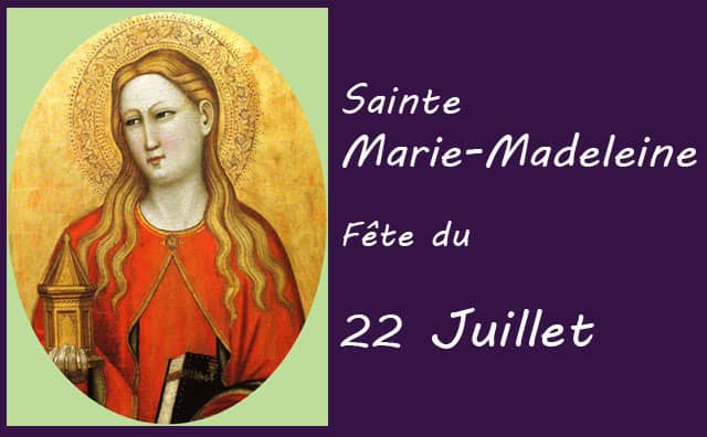 22 juillet : sainte Marie-Madeleine