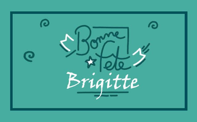 22 juillet : Bonne fête Brigitte