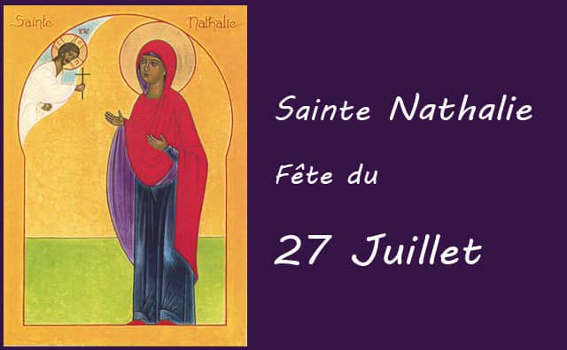 27 juillet : sainte Nathalie