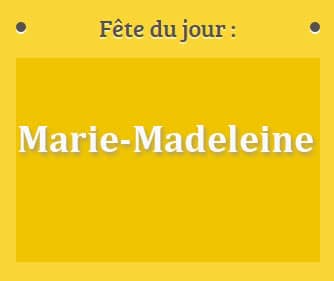prénom Marie-Madeleine le 22 juillet