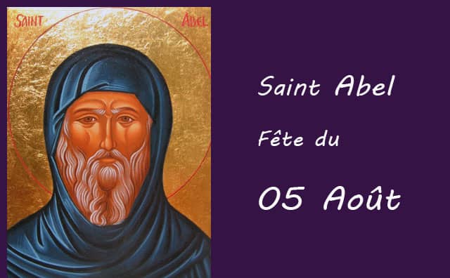 05 Août : saint Abel