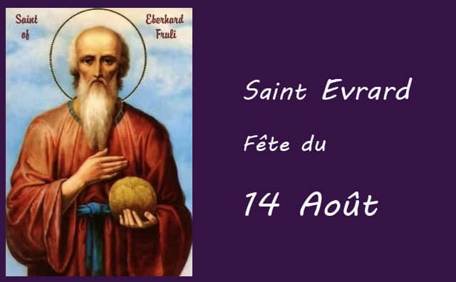 14 Août : saint Evrard