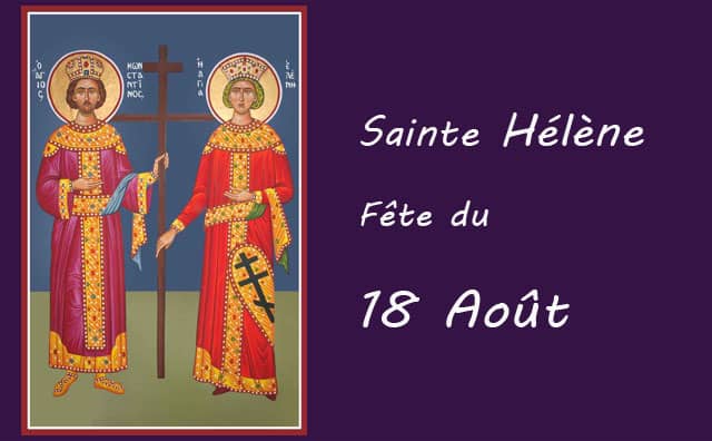 18 Août : Sainte Hélène