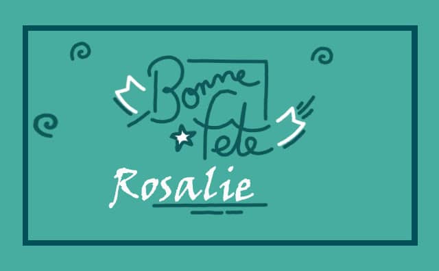 04 septembre : Bonne fête Rosalie
