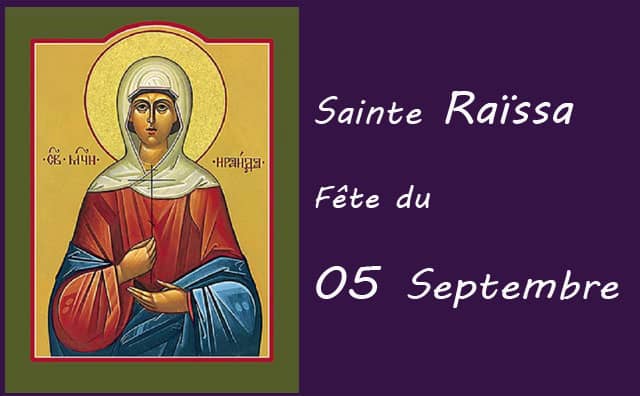 05 septembre : Sainte Raïssa