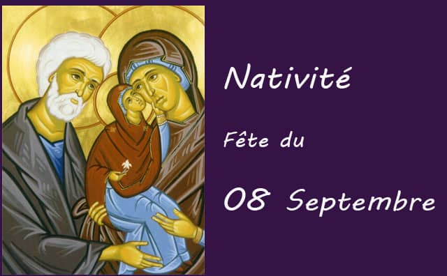 08 septembre : Nativité de Notre Dame