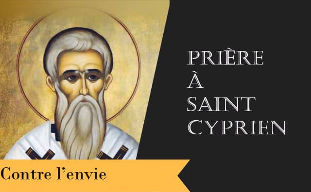 2 prières à saint Cyprien contre l'envie et la jalousie de vos ennemis