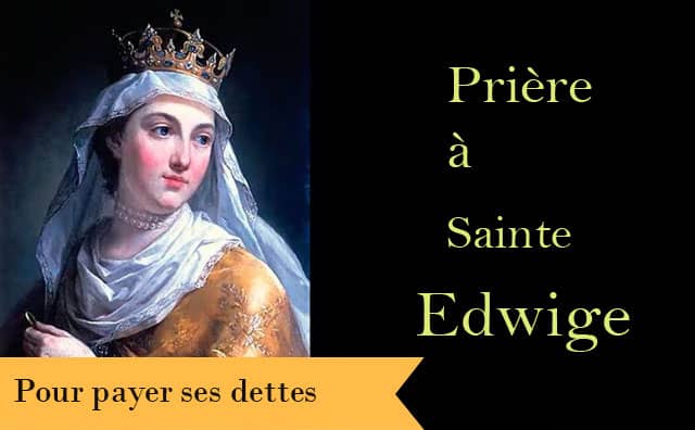 Prière et neuvaine à Sainte Edwige pour payer ses dettes et avoir de l'argent :