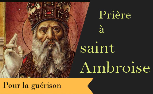 Prière pour la guérison et la délivrance de saint Ambroise