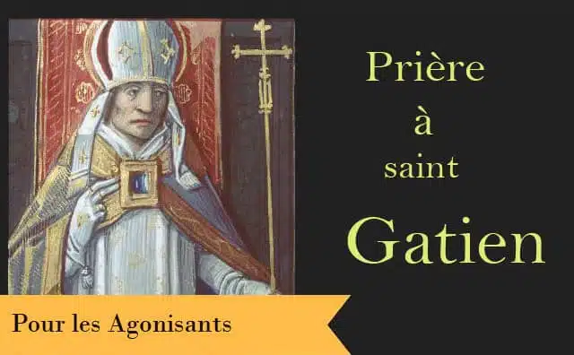 Saint Gatien de Tours et sa prière pour les malades agonisants à réciter au chevet d'un malade proche de la mort