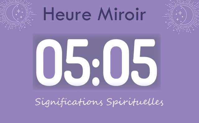 Heure miroir égale 05 h 05 : Signification et Interprétation