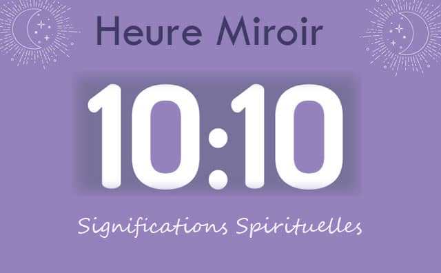 Heure miroir égale 10 h 10 : Signification et Interprétation