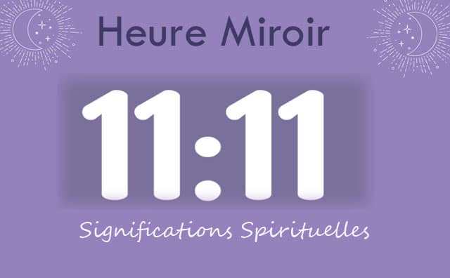 Heure miroir égale 11 h 11 : Signification et Interprétation