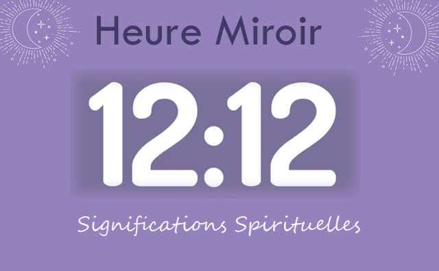Heure miroir égale 12 h 12 : Signification et Interprétation