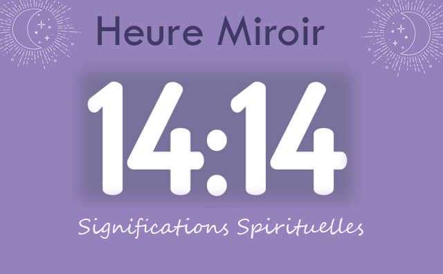 Heure miroir égale 14 h 14 : Signification et Interprétation