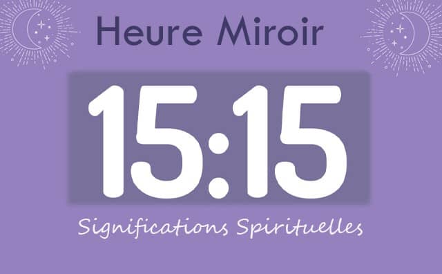 Heure miroir égale 15h15 : Signification et Interprétation