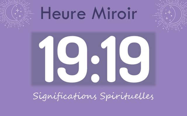 Heure miroir égale 19h19 : Signification et Interprétation